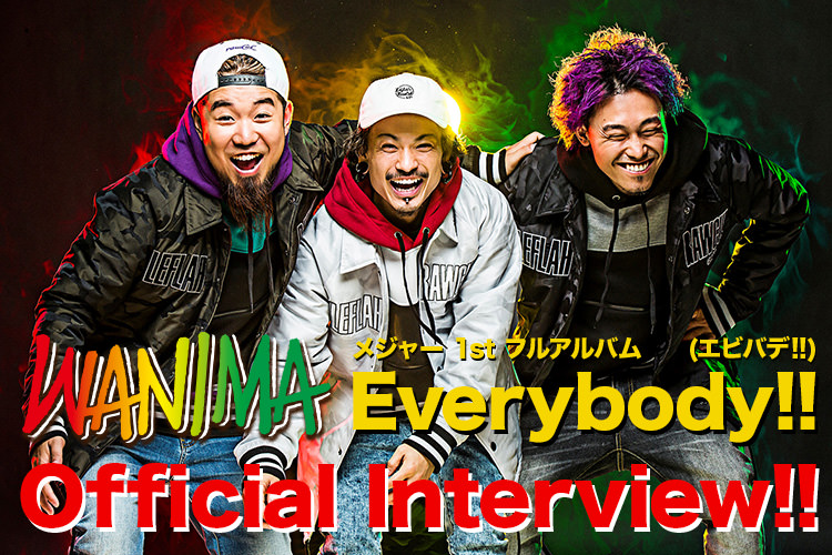 WANIMA メジャー 1st フルアルバム「Everybody!!(エビバデ!!)」特設サイト / WANIMA Official Web Site